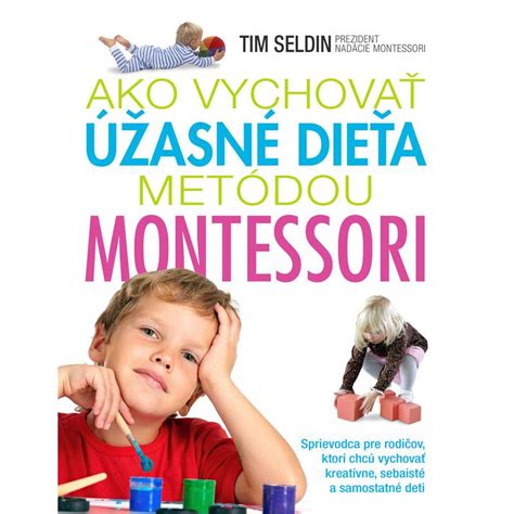 Ako vychovať úžasné dieťa metódou Montessori
