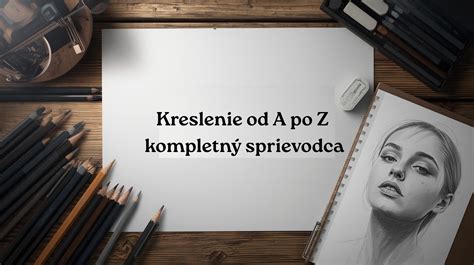 Ako kresliť pre 10-ročné dieťa: Kompletný sprievodca
