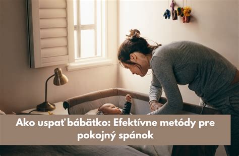Ako správne uspať dieťa: tipy a metódy pre kľudný a bezpečný spánok