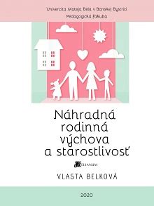 Ilustrácia rôznych foriem náhradnej rodinnej starostlivosti