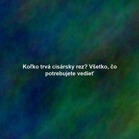 Cisársky rez: Všetko, čo potrebujete vedieť o tomto pôrode