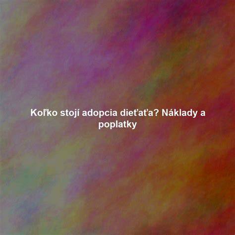 Proces a skúsenosti s adopciou dieťaťa na Slovensku