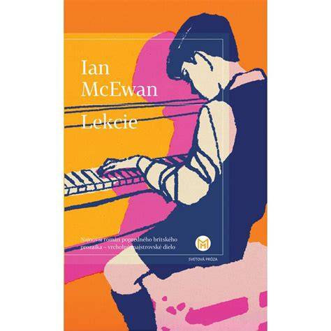 Ian McEwan Lekcie recenzia: rozsiahly útek medzi dejinami a intimitou človeka