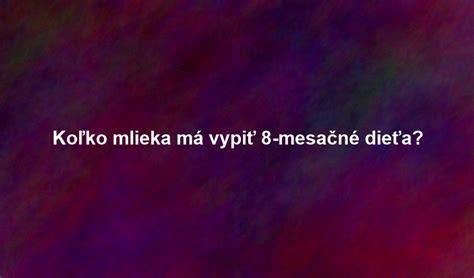 Koľko mlieka má vypiť 8-mesačné dieťa a čo všetko ovplyvňuje kŕmenie